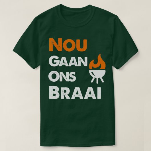 Nou, Ons Braai voor Zuid-Afrikaanse BBQ-liefhebber T-shirt (Design voorkant)