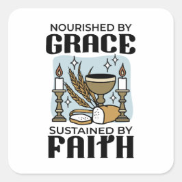 Nourished by Grace, Sustained by Faith Design Vierkante Sticker