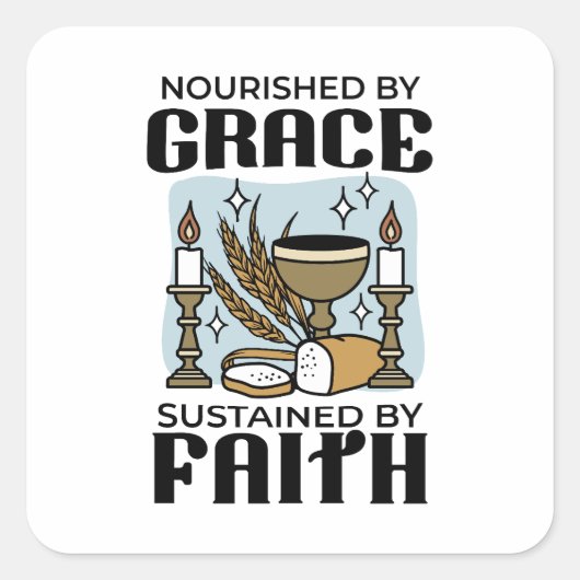Nourished by Grace, Sustained by Faith Design Vierkante Sticker (Voorkant)