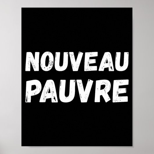 Nouveau Pauvre Funny French Humour Sarcastic New O Poster (Voorkant)