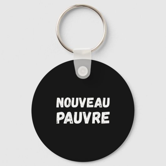 Nouveau Pauvre Funny French Humour Sarcastic New O Sleutelhanger (Voorkant)