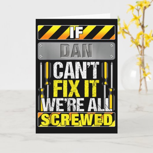Novelty Name Quote If Dan Can't Fix It We're All S Kaart (Gele Bloem)
