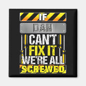 Novelty Name Quote If Dan Can't Fix It We're All S Magneet (Voorkant)