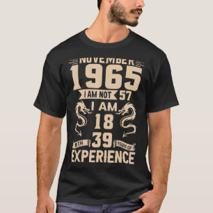 November 1965 Ik ben niet 57 Ik ben 18 Met 39 Jaar T-shirt