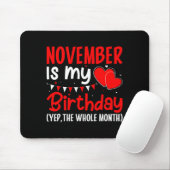 November Is My Birthday Yep The Whole Month - Funn Muismat (Met muis)