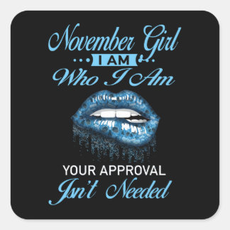 November Meisje dat ik jouw goedkeuring heb, is ni Vierkante Sticker