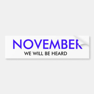 NOVEMBER, WE ZULLEN GEHOORD WORDEN BUMPERSTICKER