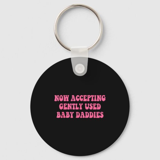 Now Accepting Gently Used Baby Daddies Funny Quote Sleutelhanger (Voorkant)