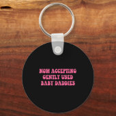Now Accepting Gently Used Baby Daddies Funny Quote Sleutelhanger (Voorkant)