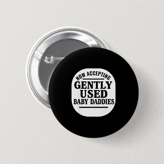 Now Accepting Gently Used Baby Daddies  Ronde Button 5,7 Cm (Voorkant /achterkant)