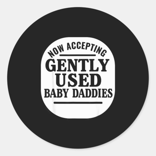 Now Accepting Gently Used Baby Daddies  Ronde Sticker (Voorkant)
