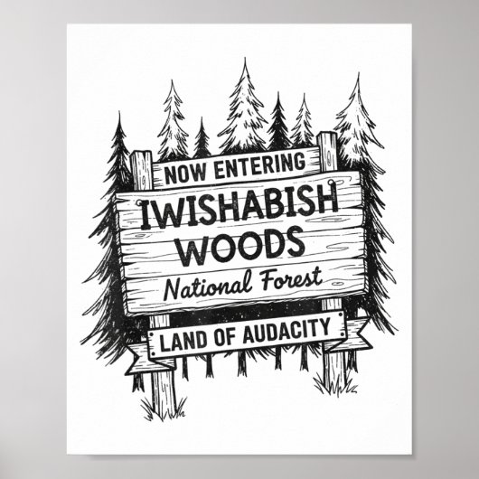 Now Entering I Wishabish Woods National Forest Lan Poster (Voorkant)