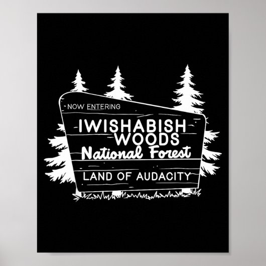 Now Entering I Wishabish Woods National Forest Lan Poster (Voorkant)