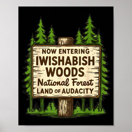 Now Entering I Wishabish Woods National Forest Lan Poster (Voorkant)