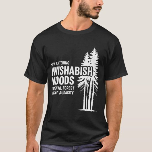 Now Entering I Wishabish Woods National Forest Lan T-shirt (Voorkant)