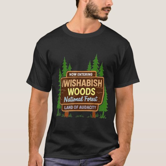 Now Entering I Wishabish Woods National Forest Lan T-shirt (Voorkant)