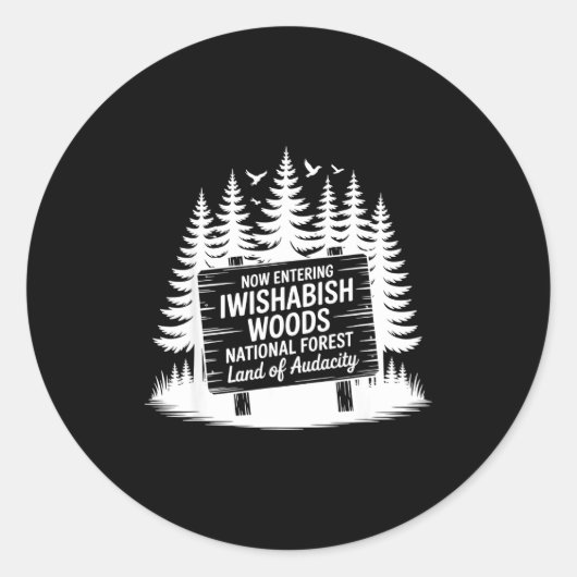 Now Entering Iwishabish Woods National Forest Adve Ronde Sticker (Voorkant)