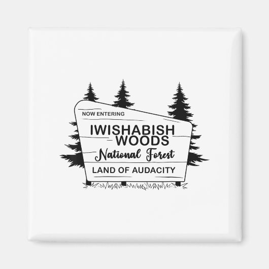 Now Entering Iwishabish Woods National Forest Land Magneet (Voorkant)