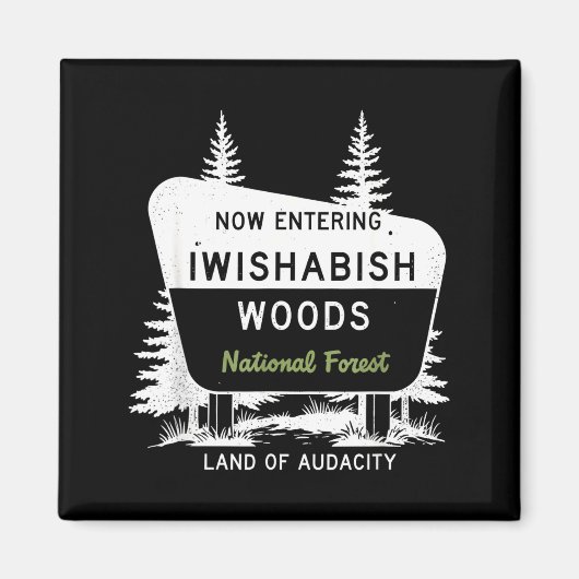 Now Entering Iwishabish Woods National Forest Magneet (Voorkant)