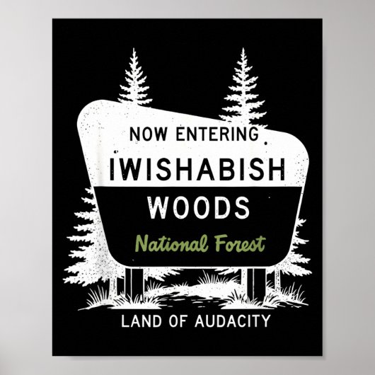 Now Entering Iwishabish Woods National Forest  Poster (Voorkant)
