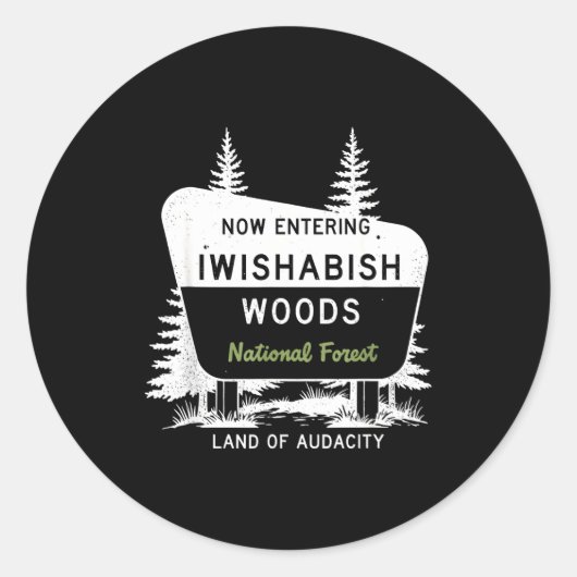 Now Entering Iwishabish Woods National Forest Ronde Sticker (Voorkant)