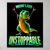Now I Am Unstoppable Funny T-rex Tyrannosaurus Din Poster (Voorkant)