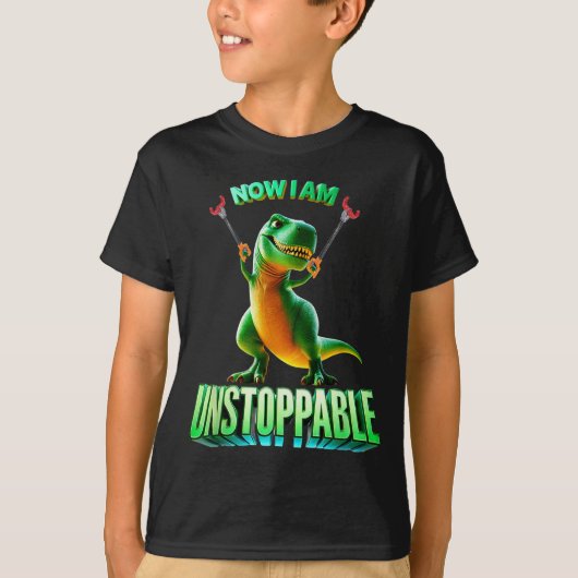 Now I Am Unstoppable Funny T-rex Tyrannosaurus Din T-shirt (Voorkant)
