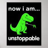 Now I Am Unstoppable T-rex Funny Grabber Dinosaur  Poster (Voorkant)