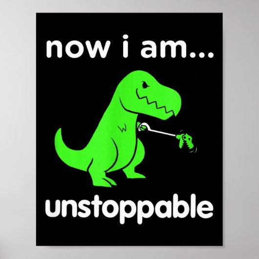 Now I Am Unstoppable T-rex Funny Grabber Dinosaur  Poster (Voorkant)