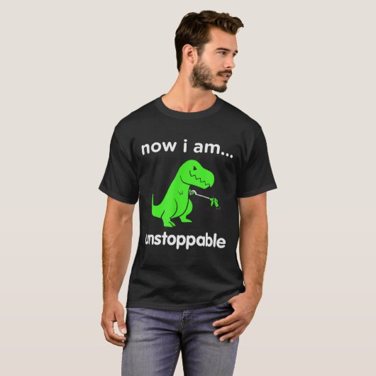 Now I Am Unstoppable T-rex Funny Grabber Dinosaur T-shirt (Voorkant volledig)