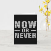 Now Or Never Motivational Tee  Kaart (Gele Bloem)