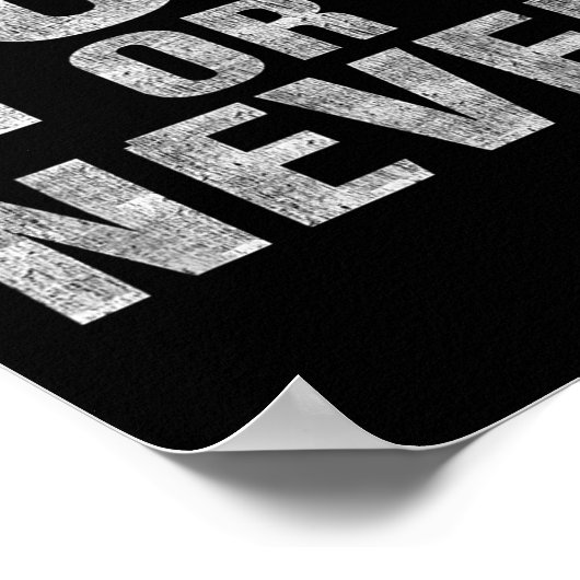 Now Or Never Motivational Tee  Poster (Hoek)