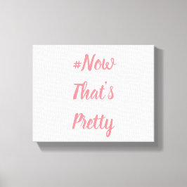 #NowThat's Pretty Canvas