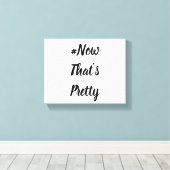 #NowThat's Pretty Canvas Afdruk (Insitu (Houten vloer))