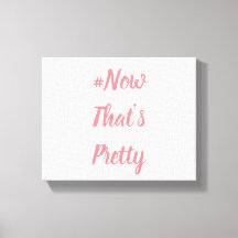 #NowThat's Pretty Canvas