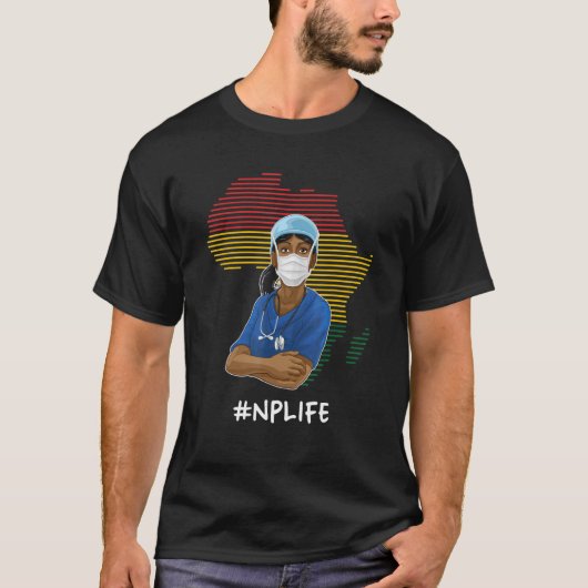NP Life Black History Maand Neurse Practitioner Nu T-shirt (Voorkant)