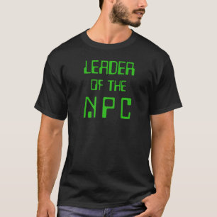 NPC Leader Online Gaming Non-Player Character like T-shirt