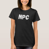 NPC Non Player Character NPC Gaming NPC 3 T-shirt (Voorkant)