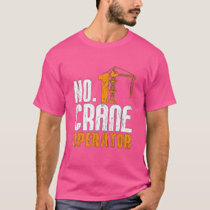 Nr 1 Kraanmachinist Bouwvakkers Job Cran T-shirt