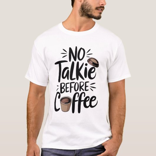 nr. Talkie Before Coffee T-Shirt (Voorkant)