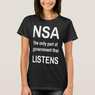 NSA Het enige deel van de overheid dat LUISTERT T-shirt