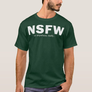 NSFW Or Anywhere T-shirt