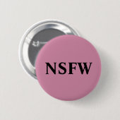 NSFW RONDE BUTTON 5,7 CM (Voorkant /achterkant)