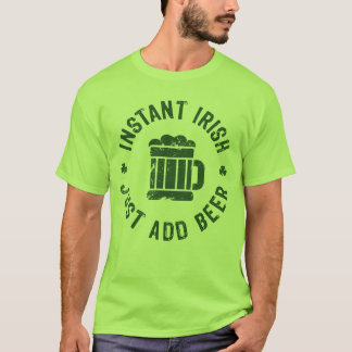 NSPBgtxt RND Instant Irish Just Add Bier T-shirt