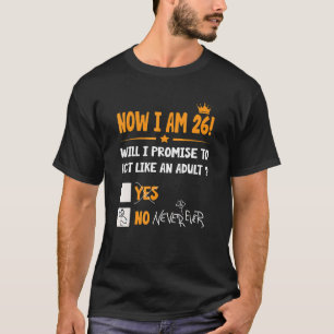 Nu ben ik 26 jaar oud 26e volwassene Mannen & W T-shirt