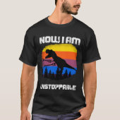 Nu ben ik niet te stoppen Tyrannosaurus rex Dinosa T-shirt (Voorkant)