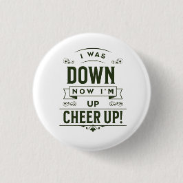 NU BEN IK OP - CHEER UP RONDE KNOP BUTTON 3,2 CM