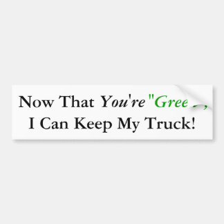 Nu ben je "groen", ik kan mijn wagen houden! bumpersticker