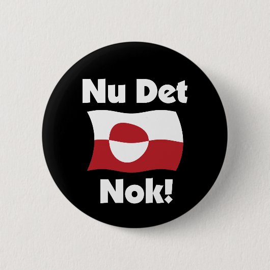 Nu Det Nok Now It's Enough - Greenland Flag Ronde Button 5,7 Cm (Voorkant)