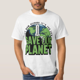 Nu handelen is te laat om onze planeet te redden t-shirt